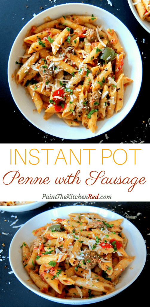 Instant Pot Pasta -Tasty Penne with Sausage Pinterest pin with 2 images, overhead and sideways of pasta with red and green peppers topped with parmesanin white bowl on black background - From Paint the Kitchen Red