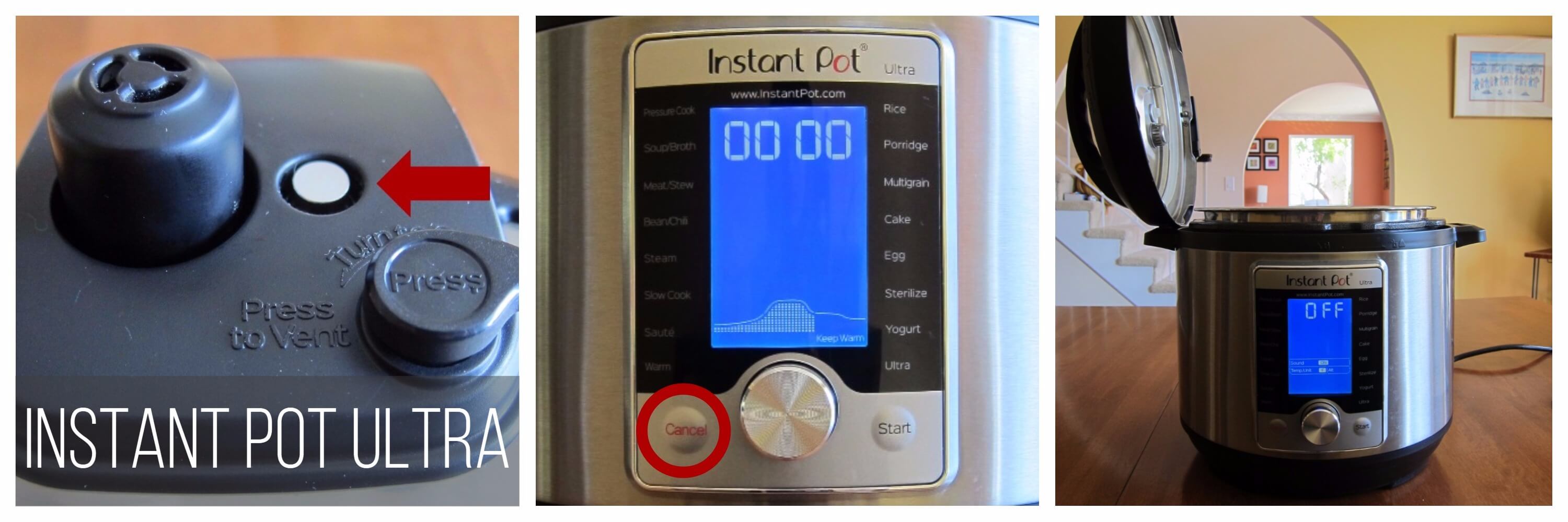 Instant Pot Ultra Natural Release Cancel and Open collage - arrow pointing to float valve down, press cancel button, lid is open and Instant Pot Ultra display shows Off - Paint the Kitchen Red