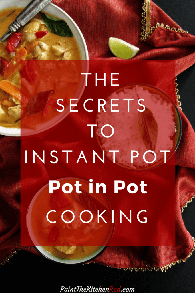 The Secrets to Instant Pot Pot-in-Pot Cooking Pinterest pin - Paint the Kitchen Red