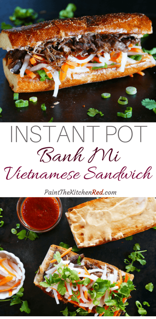 Instant Pot Banh Mi Vietnamese Sandwich Pinterest collage - closed sandwich showing pork, daikon, carrots, cilantro and open sandwich with contents on one side and sriracha mayo - Paint the Kitchen Red