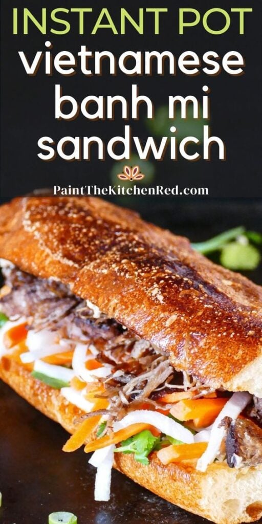 Instant Pot Banh Mi - Vietnamese Sandwich Pinterest - toasted sandwich with pork, carrots, daikon with text "instant pot vietnamese banh mi sandwich!"
