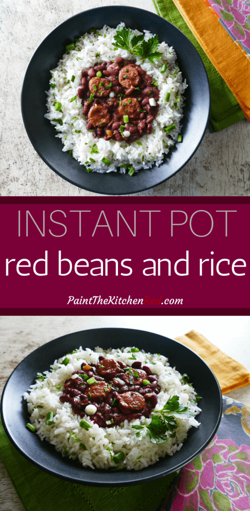 Instant Pot Red Beans and Rice Pinterest collage with 2 images - red beans and sausage on rice garnished with green onions and parsley in a black bowl on a light wood background with colorful napkins in background - Paint the Kitchen Red