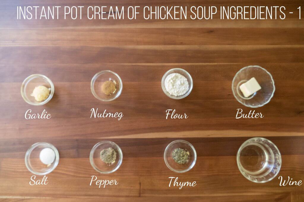 Instant Pot Cream of Chicken Soup Ingredients 1 - garlic, nutmeg, flour, butter, salt, pepper, thyme, wine