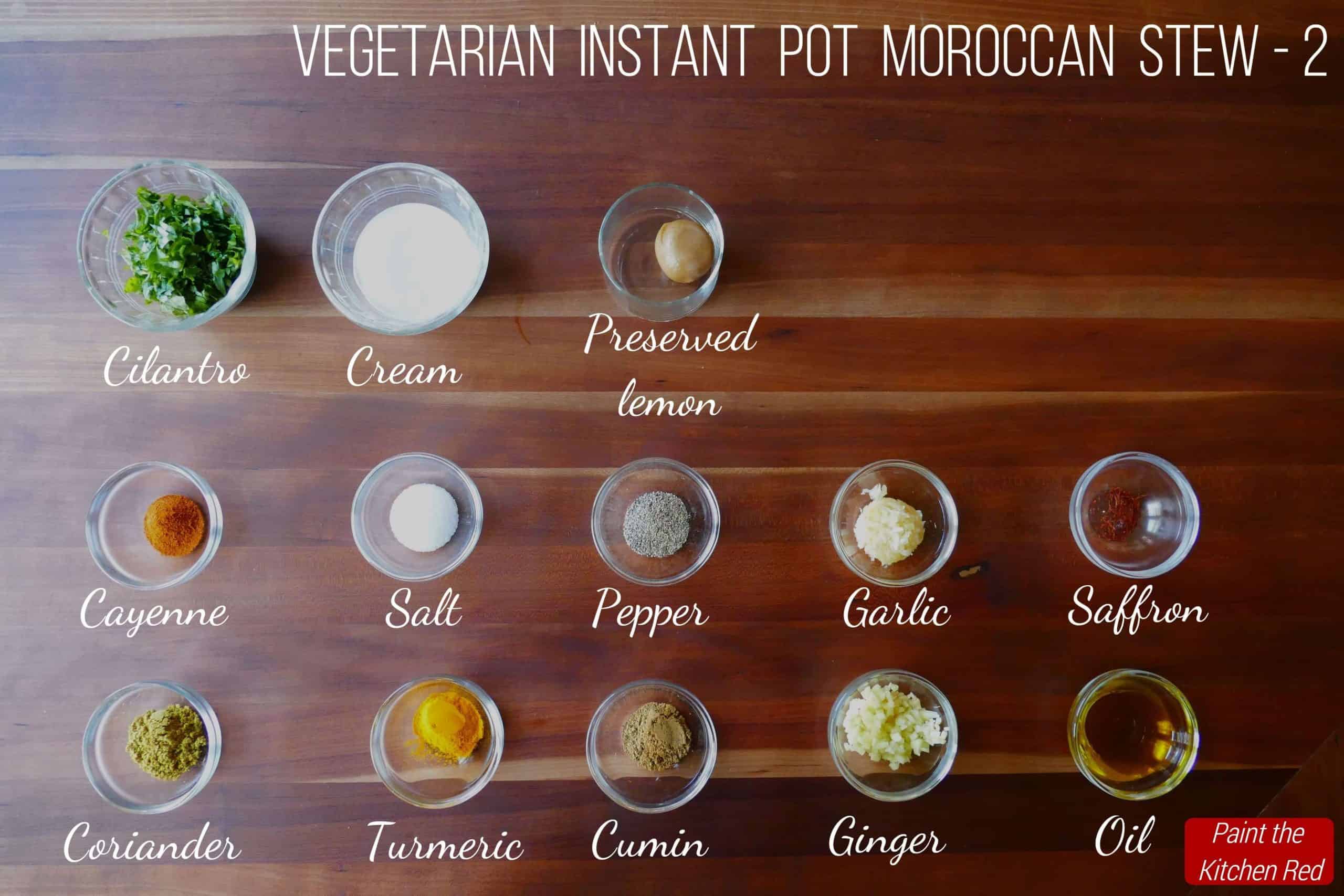 Vegetarian Instant Pot Moroccan Stew Ingredients 2 - cilantro, cream, preserved lemon, cayenne, salt, pepper, garlic, saffron, coriander, turmeric, cumin, ginger, oil