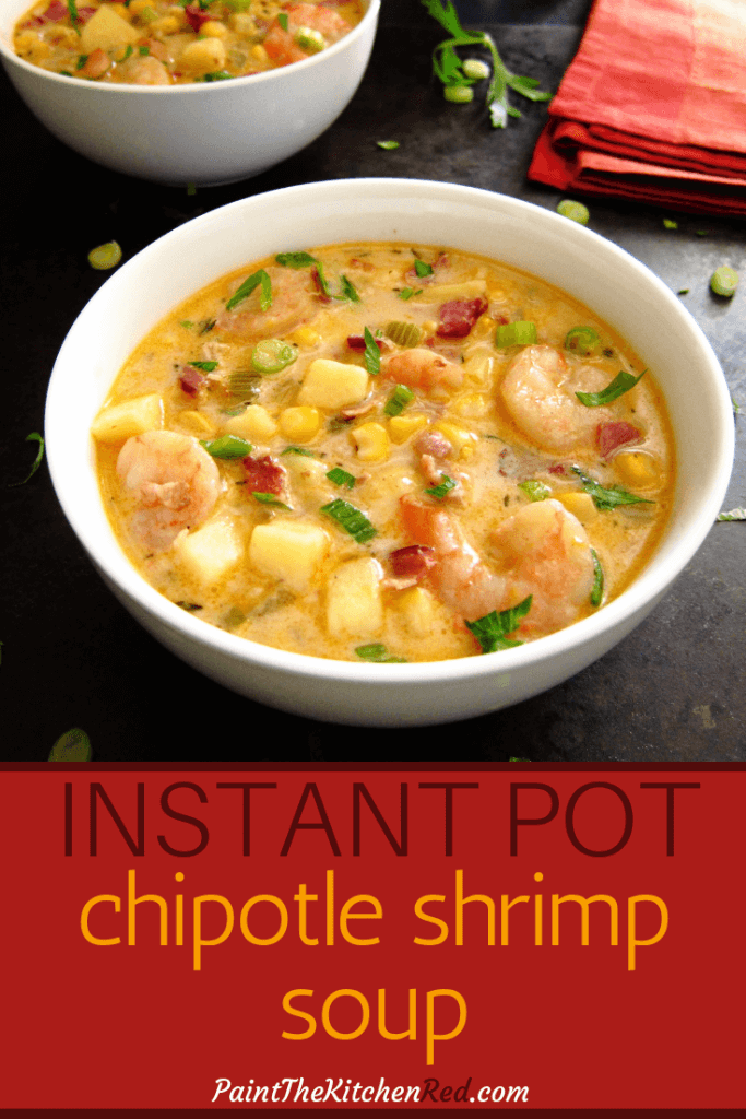 Instant Pot Chipotle Shrimp Soup Pinterest - two white bowls of soup with shrimp, potato, corn, green onions, parsley - Paint the Kitchen Red