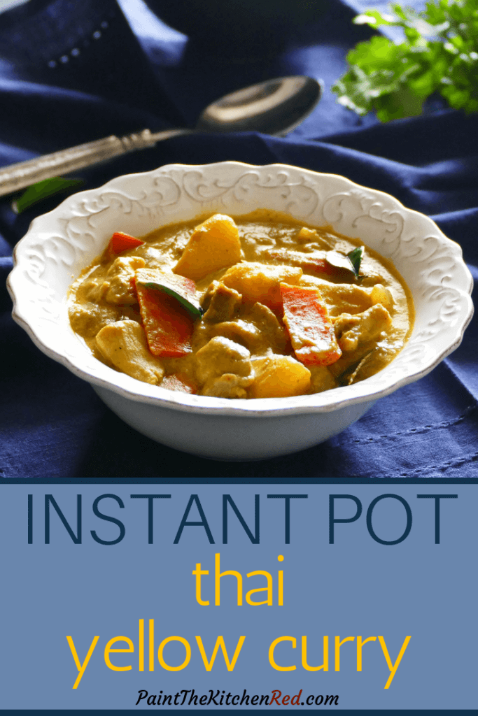 Instant Pot Thai Yellow Curry Pinterest pin - bowl of yellow chicken curry with potatoes, carrots - Paint the Kitchen Red