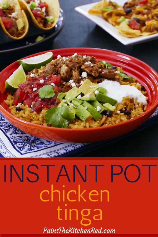 Instant Pot Chicken Tinga Pinterest pin - rice bowl in orange bowl with chicken tinga tacos and nachos in the background - Paint the Kitchen Red