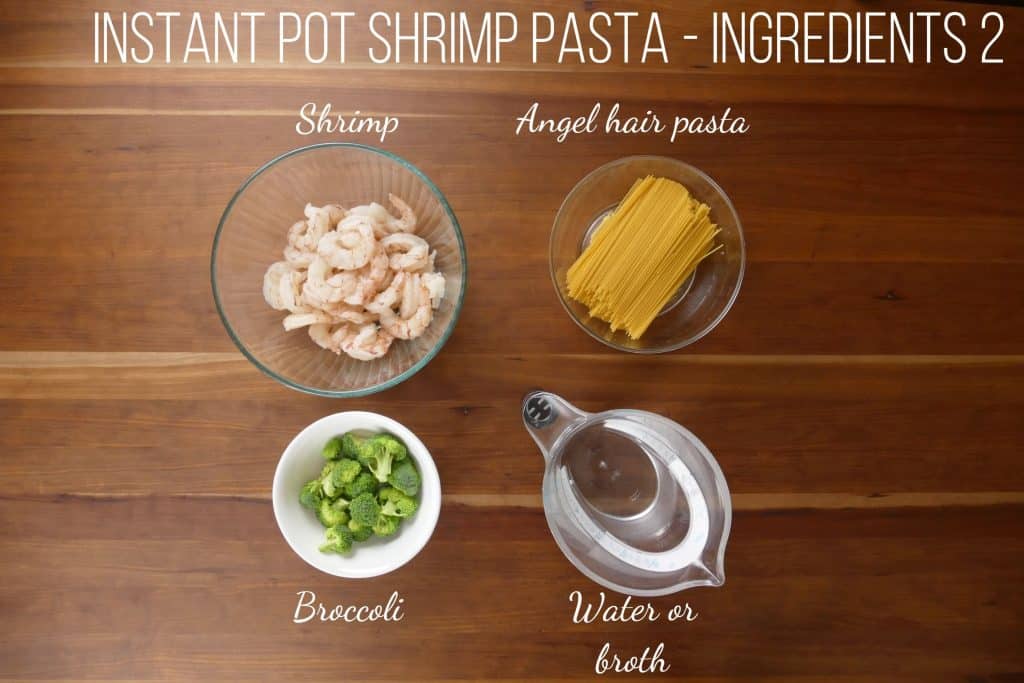 Instant Pot Shrimp Pasta with Garlic Ingredients 2 - shrimp, angel hair pasta, broccoli, water or broccoli - Paint the Kitchen Redjpg.jpg