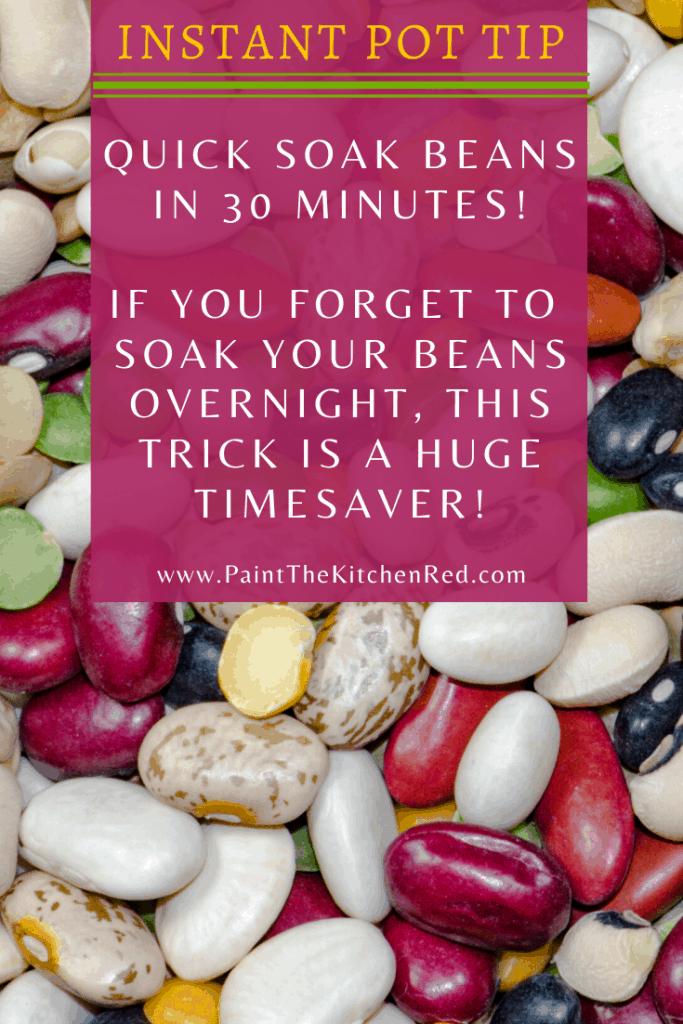 Instant Pot Tip - Quick soak beans in 30 minutes - v2 - Paint the Kitchen Red