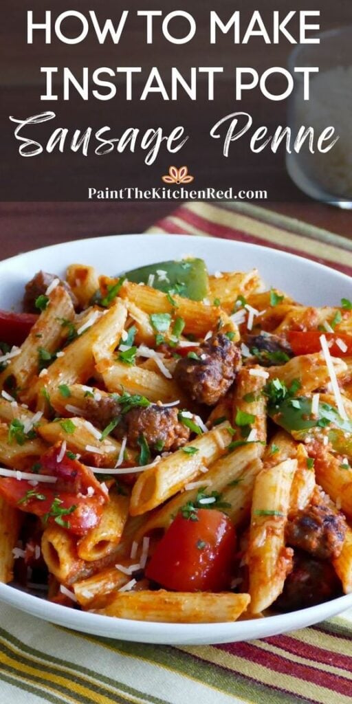 White bowl with pasta, red and green bell peppers, sausage, garnished with parmesan cheese and text "how to make instant pot sausage penne"