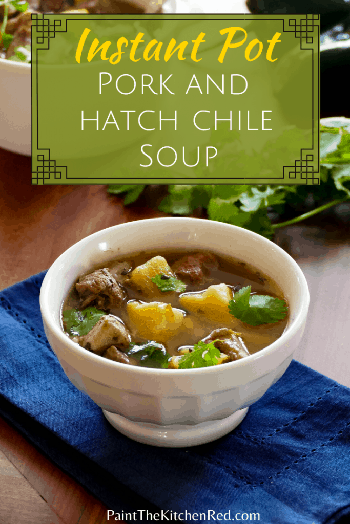 Instant Pot Pork and Hatch Chile Soup pinterest pin for soup in a white bowl on a blue napkin