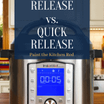 Instant Pot on counter with text box: Instant Pot Tips natural release vs. quick release - Paint the Kitchen Red