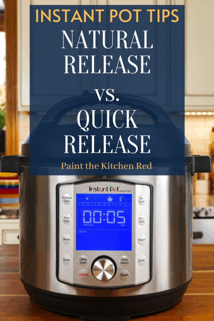 Instant Pot on counter with text box: Instant Pot Tips natural release vs. quick release - Paint the Kitchen Red