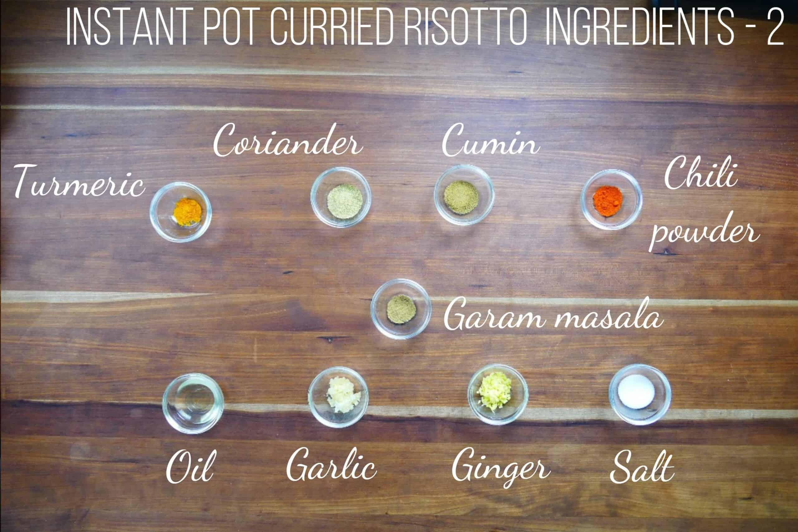 Instant Pot Curried Risotto Ingredients turmeric, coriander, cumin, chili powder, garam masala, oil, garlic, ginger, salt