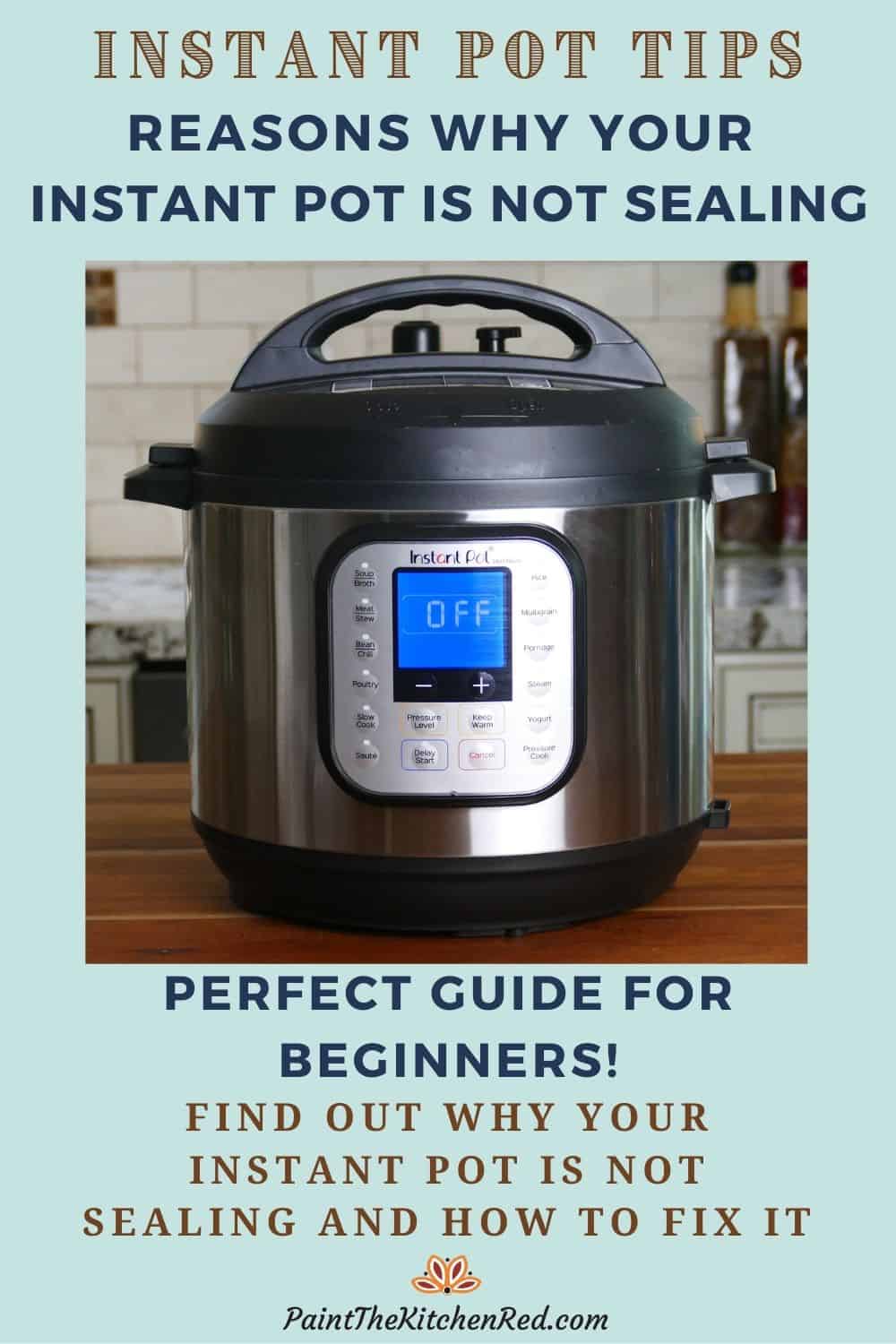 Instant Pot Tips, Reasons why your Instant Pot is not sealing. Perfect guide for beginners! Find out why your Instant Pot is not sealing and how to fix it