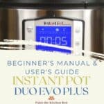 Instant Pot Duo Evo Plus Beginners Manual
