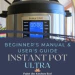 Instant Pot Ultra Beginners Manual and User's Guide