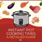 Instant Pot Cooking Times A Detailed Guide with images of instant pot and different types of food