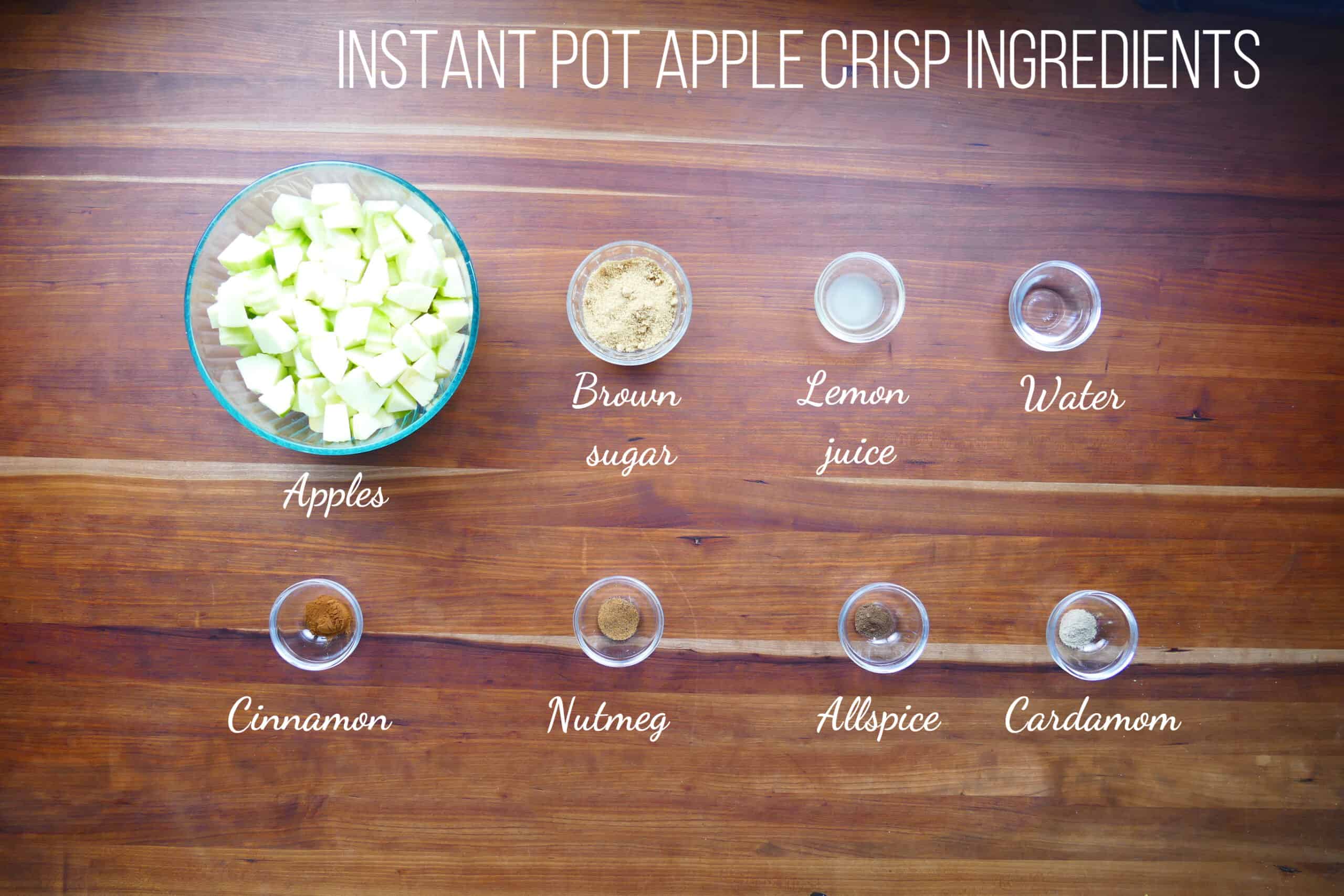 Instant Pot Apple Crisp Ingredients - apples, brown sugar, lemon juice, water, cinnamon, nutmeg, allspice, cardamom