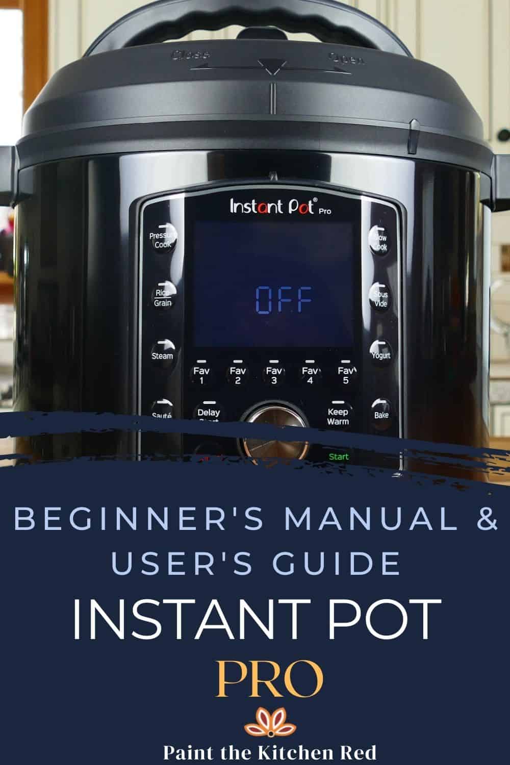 Beginner's manual and user's guide - Instant Pot Pro - Paint the Kitchen Red