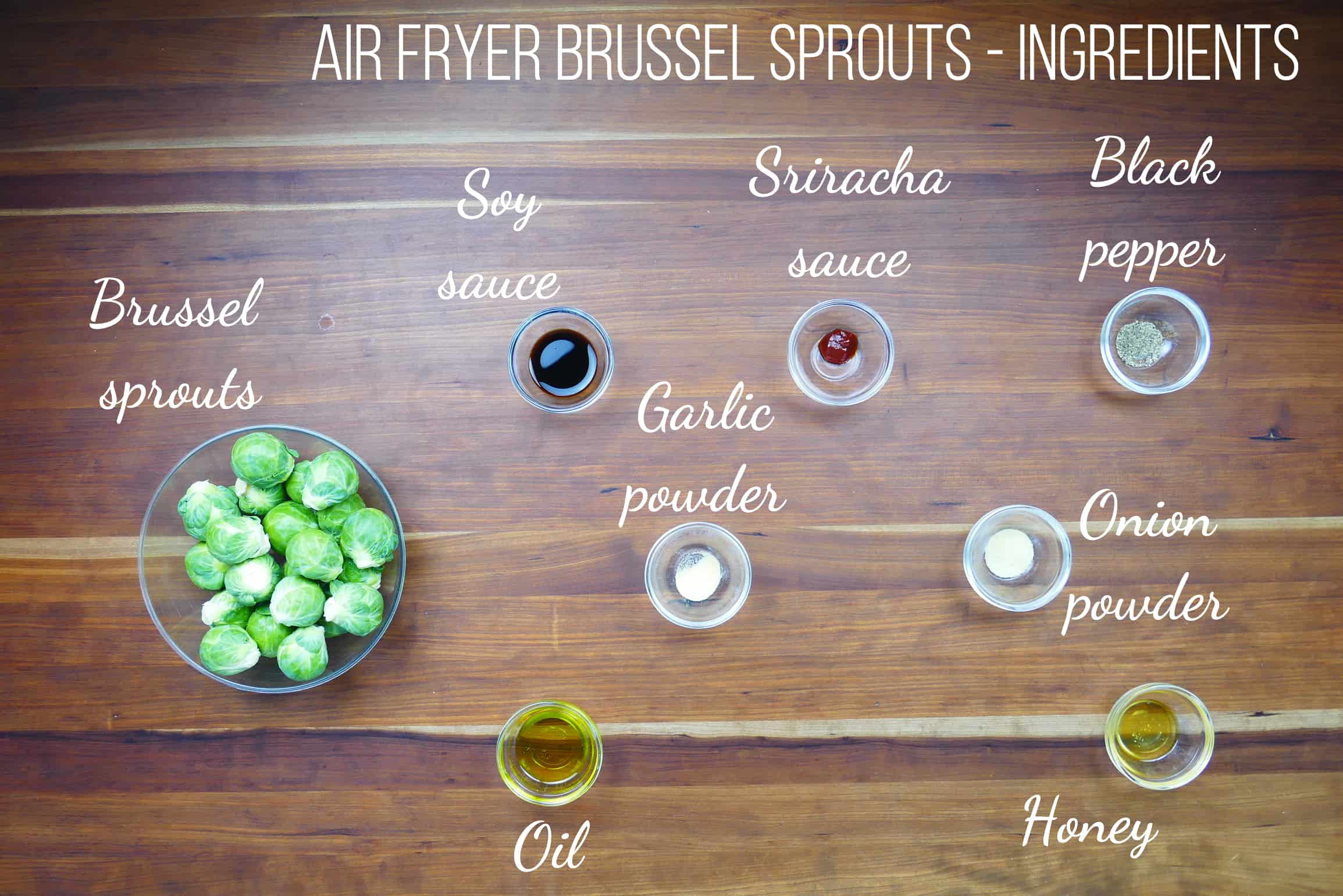 Air fryer brussel sprouts ingredients - brussel sprouts, soy sauce, sriracha sauce, black pepper, garlic powder, onion powder, oil, honey