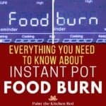 Collage with Instant Pot display saying "food" and "burn" - Everything you need to know about instant pot food burn.