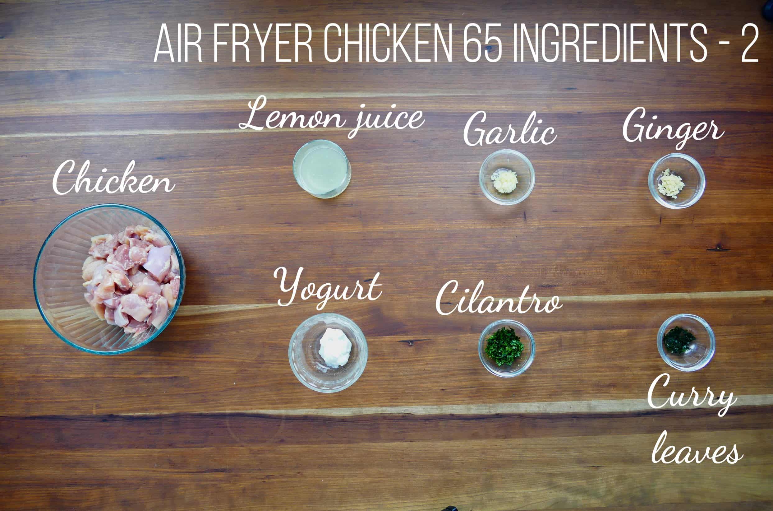 Air Fryer Chicken 65 Ingredients - chicken, lemon juice, garlic, ginger, yogurt, cilantro, curry leaves