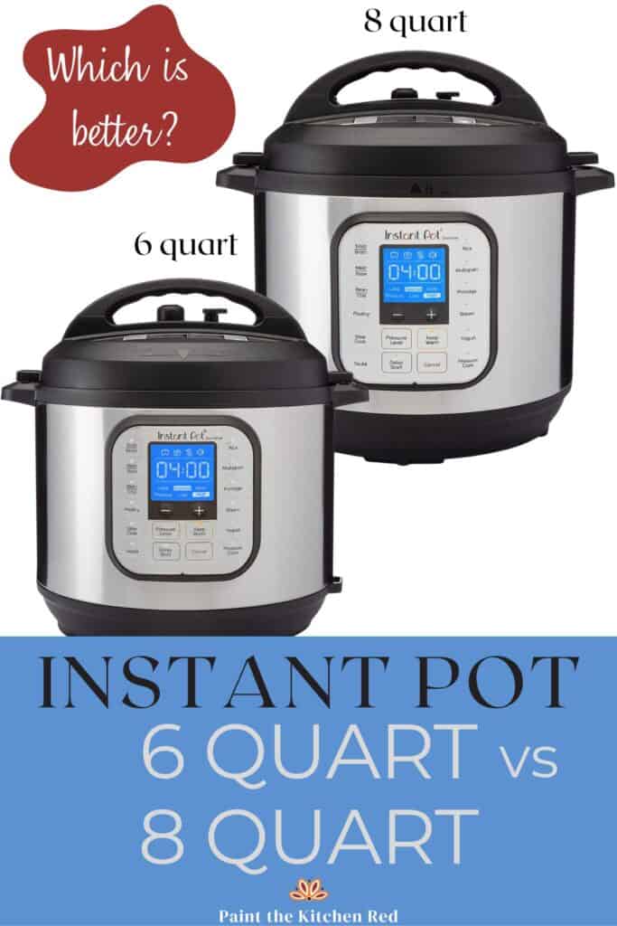 Instant Pot 6 Quart vs 8 Quart: Which is Better? - Paint The Kitchen Red