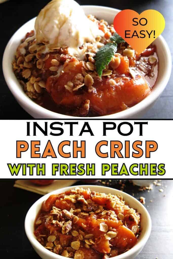 Instant Pot Peach Crisp Pinterest pin - bowl of peach crisp topped with ice cream and a mint leaf with text 