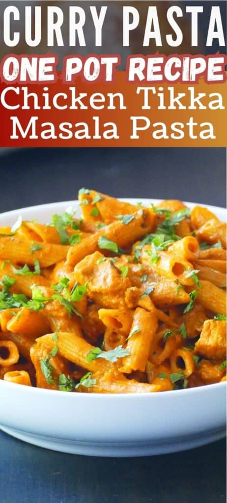 Creamy curry pasta with Indian masala in a white bowl and text "curry pasta one pot recipe chicken tikka masala pasta".