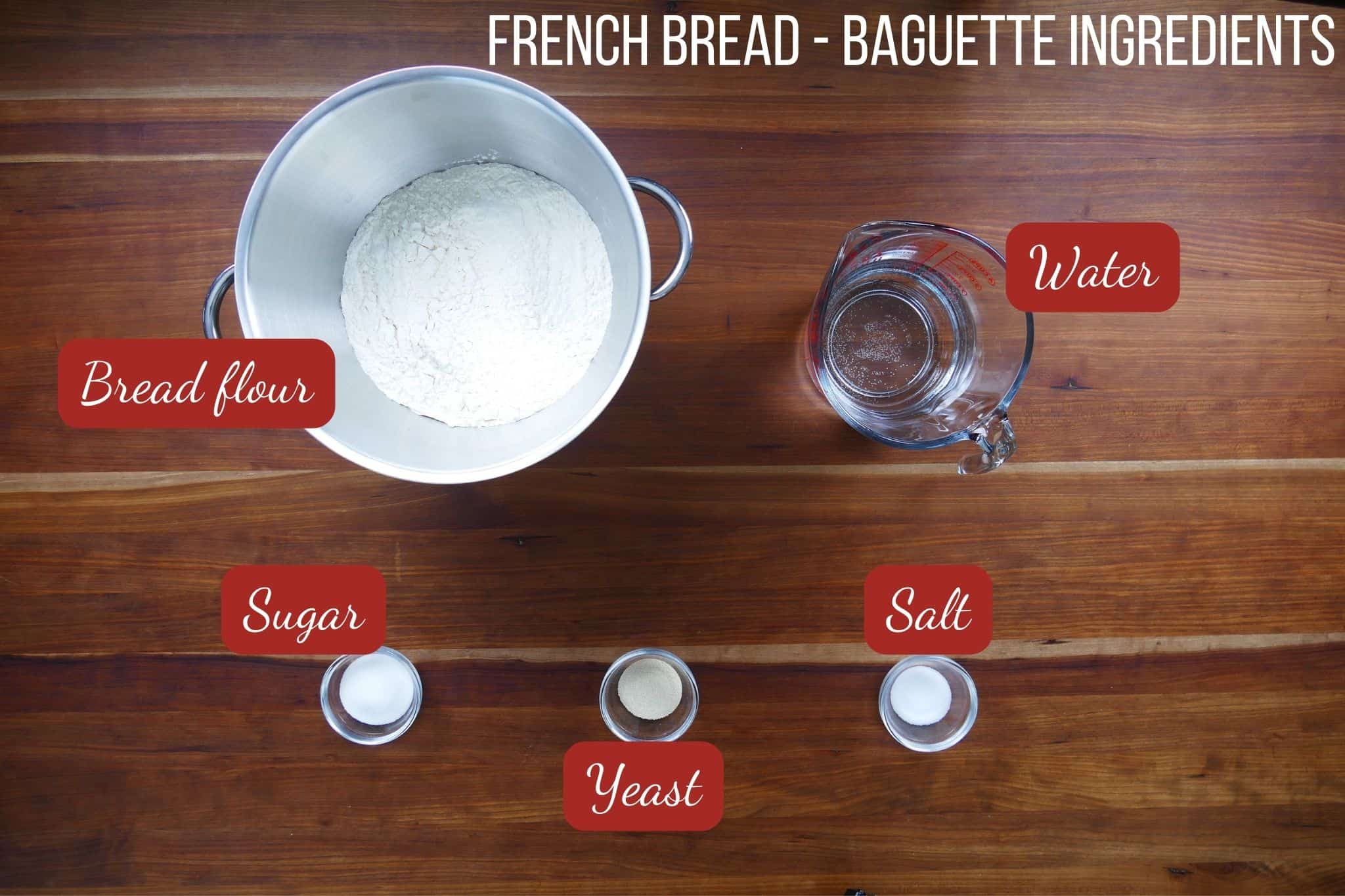 French baguette recipe ingredients - bread flour, water, sugar, yeast, salt