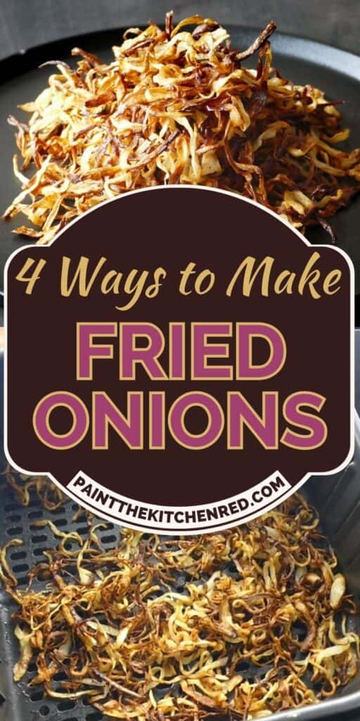 Fried onion pin with fried onions collage and text 4 ways to make fried onions.