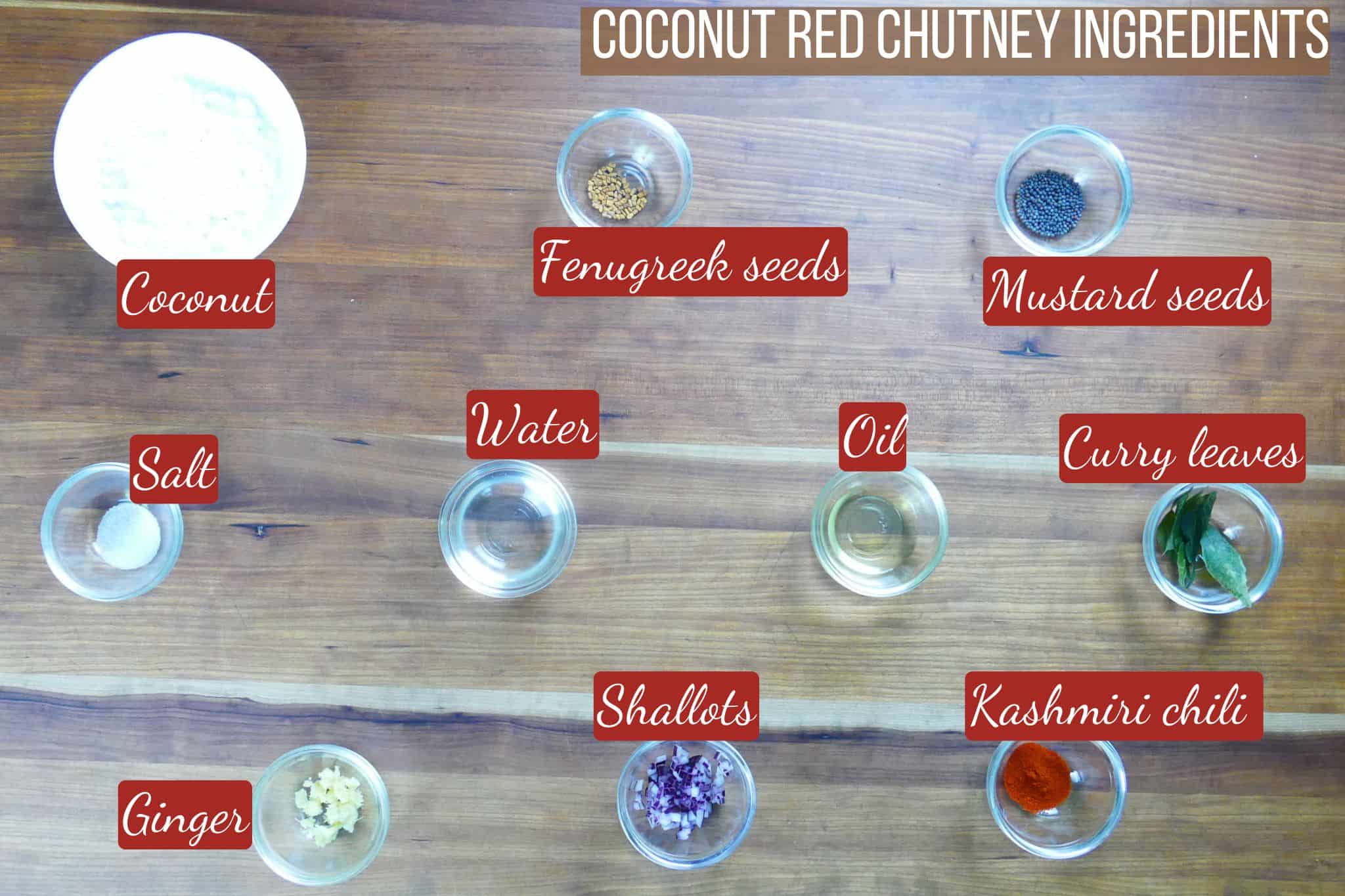 Coconut red chutney ingredients - coconut, fenugreek, mustard, salt, water, oil, curry leaves, ginger, shallots, Kashmiri chili.