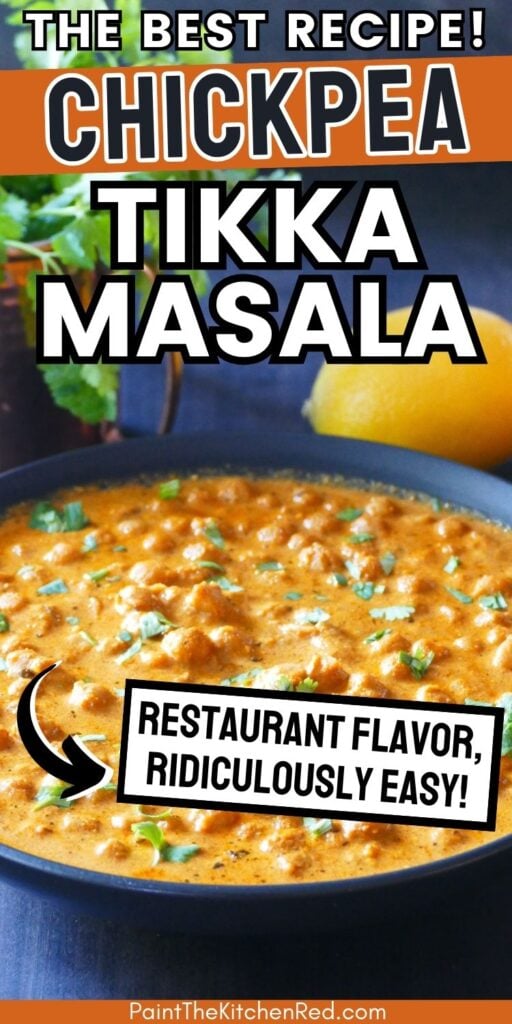 Chickpea Tikka Masala with text the best recipe, restaurant flavor, ridiculously easy!